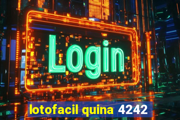 lotofacil quina 4242